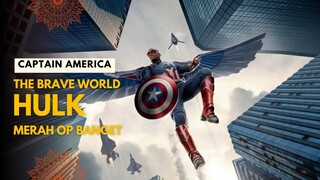 CAPTAIN AMERICA: THE BRAVE WORLD | PENERUS STEVE RODGERS DIGAYANG HULK MERAH?