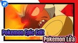 Đốt sân sau của Burn Goh! | Pokemon lửa của Ash / Epic Edit_2