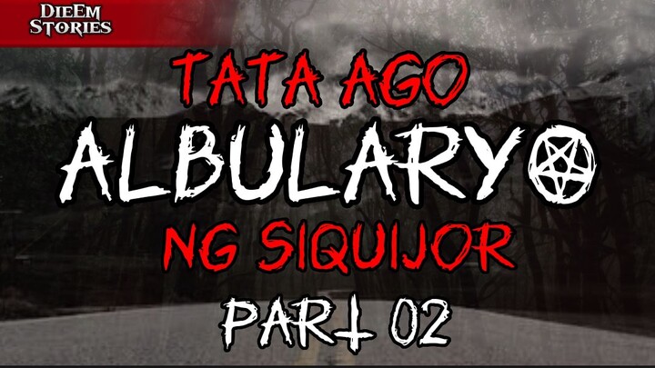 TATA AGO; ALBULARYO NG SIQUIJOR PART 02