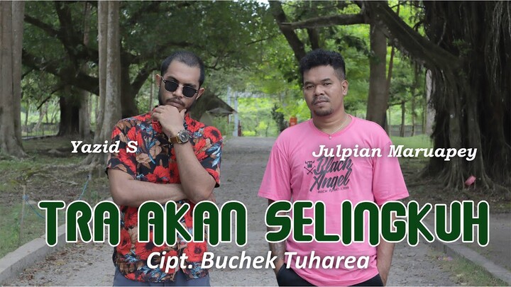 Tra Akan Selingkuh - Yazid S  &  Julpian Maruapey (Official Music Video) 2022