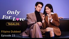 Only for Love Tagalog HD EP23 - Restless Soul