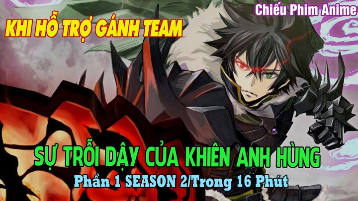 KHI HỖ TRỢ CẦM KHIÊN GÁNH TEAM PHẦN 1 || Tóm Tắt Anime