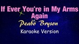 IF EVER YOU'RE IN MY ARMS AGAIN - Peabo Bryson (KARAOKE VERSION)