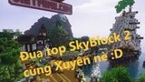 Minecraft - Đua top SkyBlock 2 cùng Xuyên nè :D