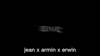 Jean x armin x erwin