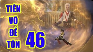 TIÊN VÕ ĐẾ TÔN tập 46 thuyết minh full HD| hhkungfu.tv