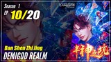 【Ban Shen Zhi Jing】 Season 1 EP 10 - Demigod Realm | Multisub - 1080P