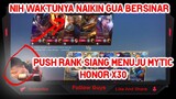 Push Rank Siang Menuju Mytic Honor X30