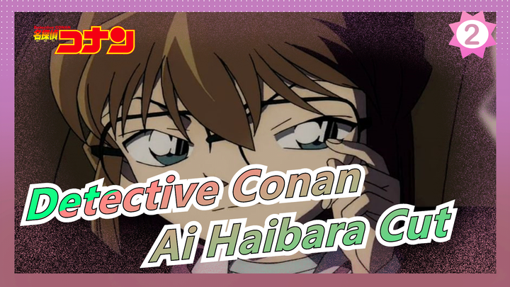 [Detective Conan|HD] Ai Haibara Ep476-488 Cut (Part 7,
"where black photos go" are included)_2