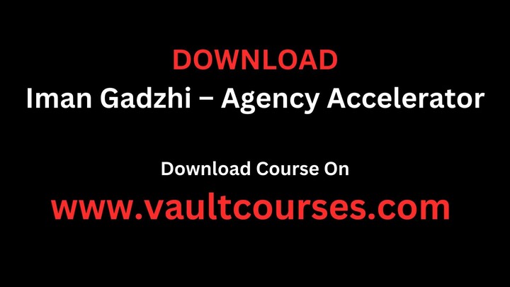 Download Iman Gadzhi Agency Accelerator Here
