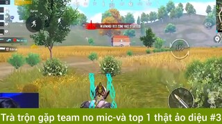 Trà trộn gặp team no mic và top1 thật ảo diệu phần 3