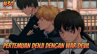 CHAINSAW MAN 30 || PERTEMUAN DENJI DENGAN WAR DEVIL