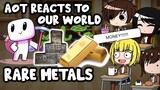 AOT React To Our World (Rare Metals)