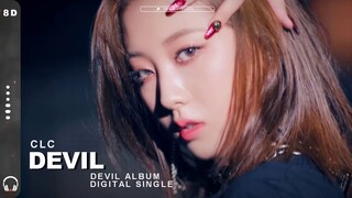 CLC(씨엘씨) - 'Devil'  8D AUDIO [USE HEADPHONES 🎧]