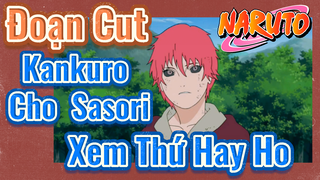 [Naruto] Đoạn Cut |Kankuro Cho Sasori Xem Thứ Hay Ho