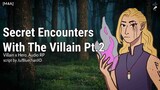 Secret Encounters With The Villain [Part 2] [M4A] [Romance] [Enemies to ???] [Flirting] [Teasing]