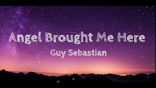 Angels Brought Me Here Lyrics Guy Sebastian