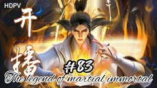 The legend of martial immortal episode 83