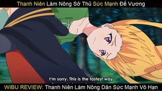 Chàng Nông Dân Nhưng Mạnh Vô Cực phần 4