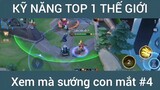 Kỹ năng top 1 thế giới xem mà sướng #4