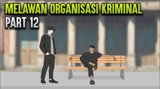 MELAWAN ORGANISASI KRIMINAL PART 12 - ANIMASI SEKOLAH