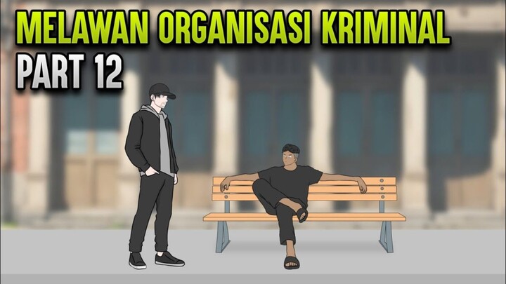 MELAWAN ORGANISASI KRIMINAL PART 12 - ANIMASI SEKOLAH