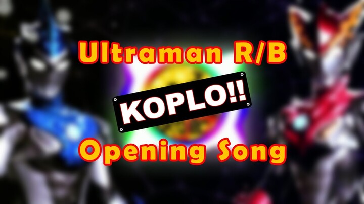 Ultraman R/B x DJ Koplo