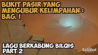 Lagu Berkabung Bilqis Part 2 - Bukit Pasir yang Mengubur Kelimpahan : Bagian I【Genshin Impact】