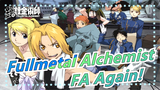 Fullmetal Alchemist| FA Again!