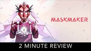 Maskmaker - 2 Minute Review