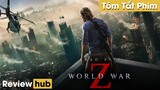 Review Hub: Thế Chiến Z, Kỷ Nguyên Xác Sống, Tuyệt Phẩm Phim Zombie Hay Nhất Từ Trước Đến Nay