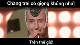 Chàng trai có giọng hát khủng