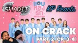 Shaqii x KP Reacts | แอบหลงรักเดอะซีรีส์ Secret Crush On You ON CRACK Part 2 (Ep.3-4)