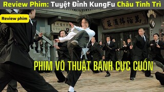 Siêu Phẩm Võ Thuật KungFu Chiếu Rạp Xuất Sắc Của Châu Tinh Trì ||  review phim: Tuyệt Đỉnh Kungfu