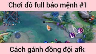 Chơi đồ full bảo mệnh gánh team afk #1