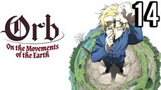 Orb: On the Movements of the Earth Episode 14