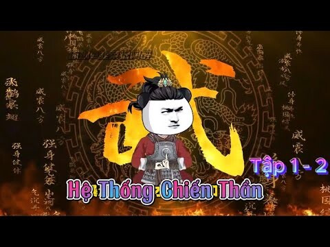 Hệ Thống Chiến Thần | Tập 1 - 2 | @VAN VU VIETSUB