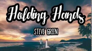 HOLDING HANDS (CHRISTIAN WEDDING SONG) LYRIC VIDEO BY STEVE GREEN