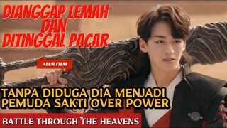 BOCAH API YG DIREMEHKAN, MENJADI PENDEKAR OVER POWER ♨️ BATTLE THROUGH THE HEAVENS #btth