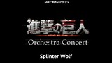 Splinter Wolf Live. ver - Attack On Titan Orchestra Concert 2021