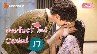 【INDO SUB】EP17：Sempurna dan Santai | Perfect and Casual | Mango TV Indonesia