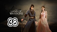 The Land Of Warriors Episode 38 End