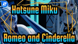 Hatsune Miku|[MMD]Romeo and Cinderella_2