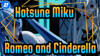 Hatsune Miku|[MMD]Romeo and Cinderella_2