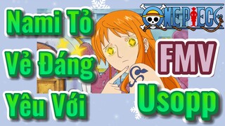 [Đảo Hải Tặc] FMV | Nami Tỏ Vẻ Đáng Yêu Với Usopp