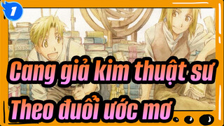 Cang giả kim thuật sư|【FA/Kỉ niệm lần thứ 10】Tôi sống để để theo đuổi ước mơ_1