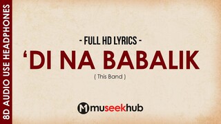 This Band - 'Di Na Babalik [ 8D Audio ] 🎧