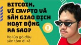 Giải thích siêu dễ hiểu về Bitcoin, ví crypto và các sàn giao dịch