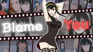 [MAD·AMV][Spy Family] Blame You