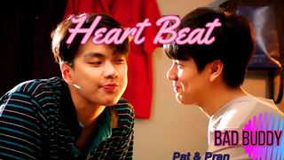 BL แพท ✖ ปราณ / ซีรี่ย์ Bad Buddy / “Heart Beat”